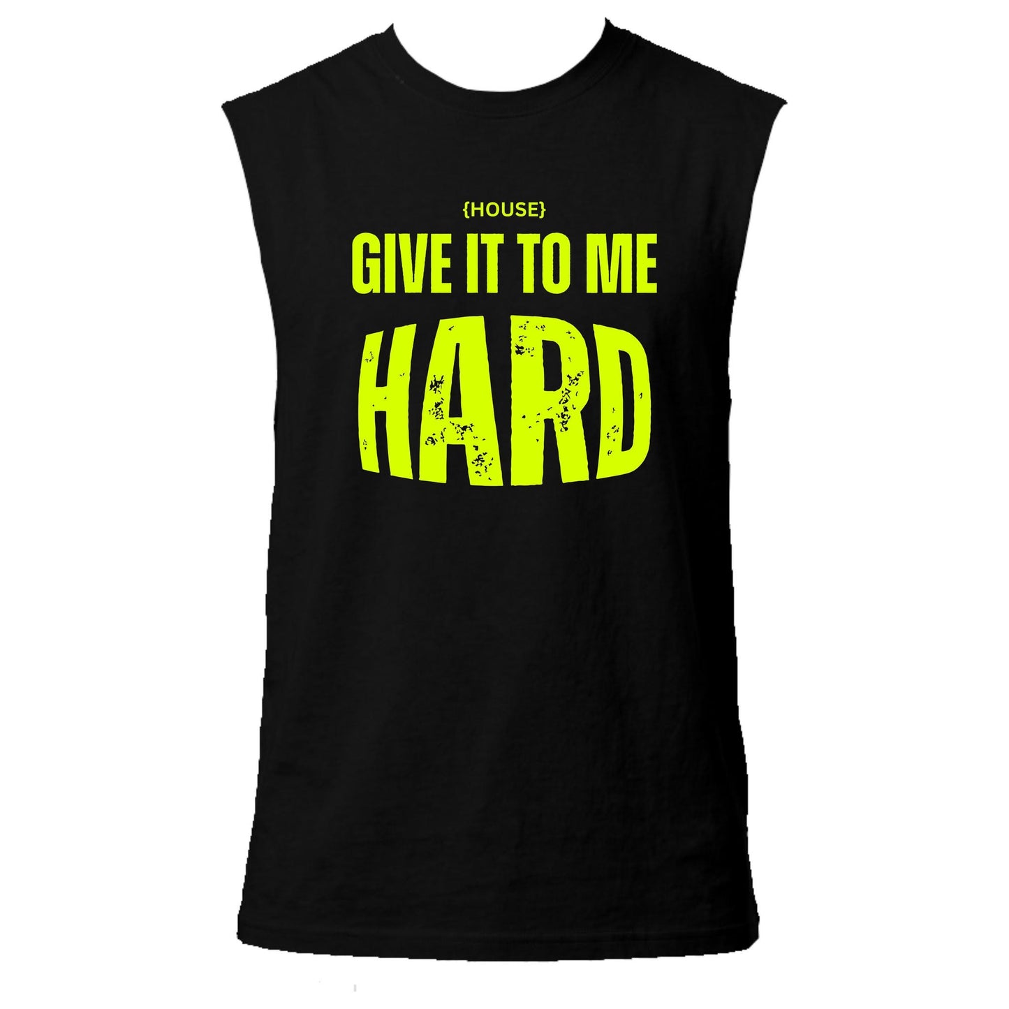 House Give It To Me Hard Neon UV Reactive Sleeveless Tshirt