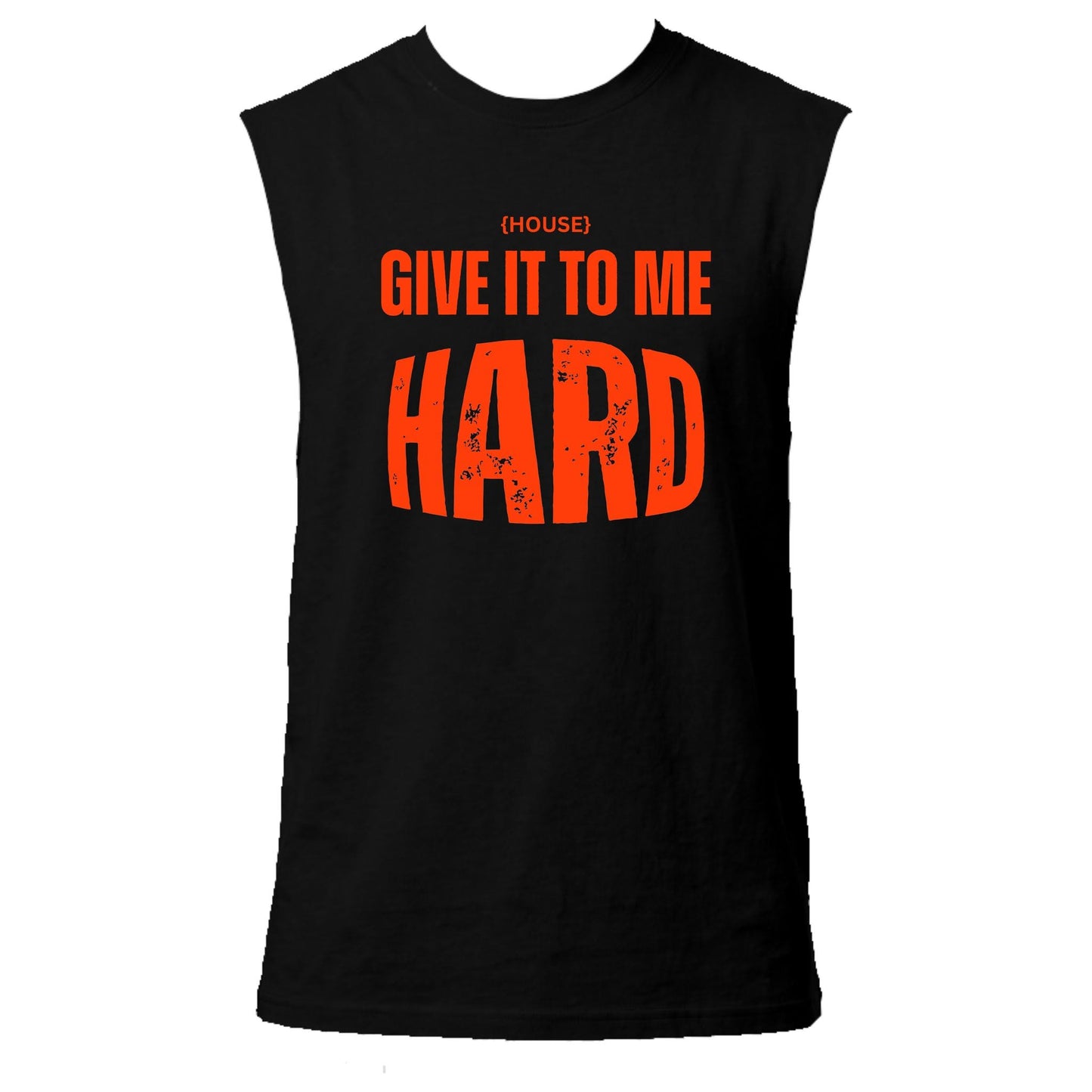 House Give It To Me Hard Neon UV Reactive Sleeveless Tshirt
