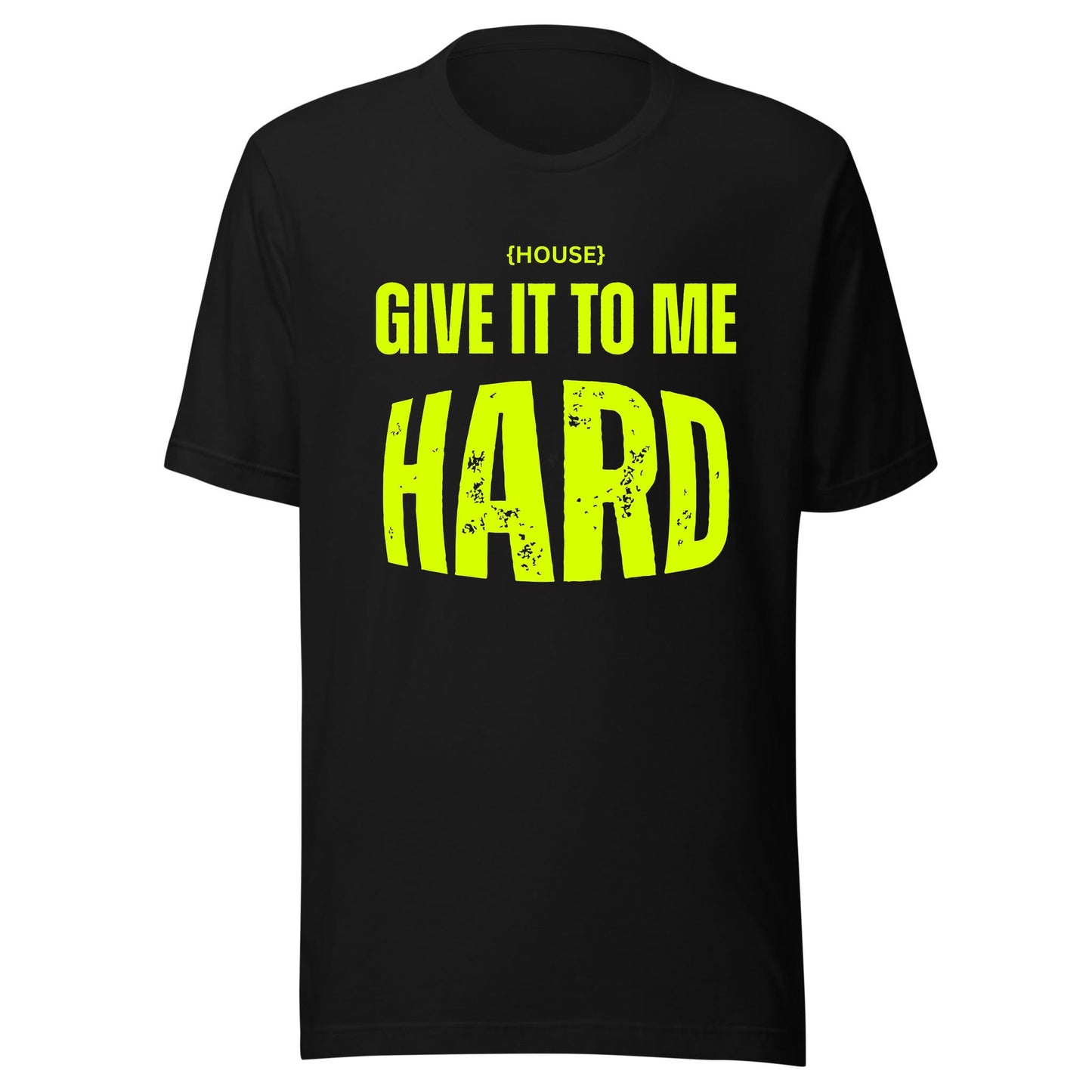 House Give It To Me Hard Neon UV Reactive Classic Short Sleeved Tshirt