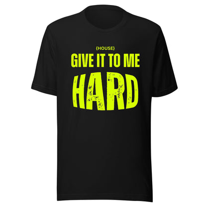 House Give It To Me Hard Neon UV Reactive Classic Short Sleeved Tshirt
