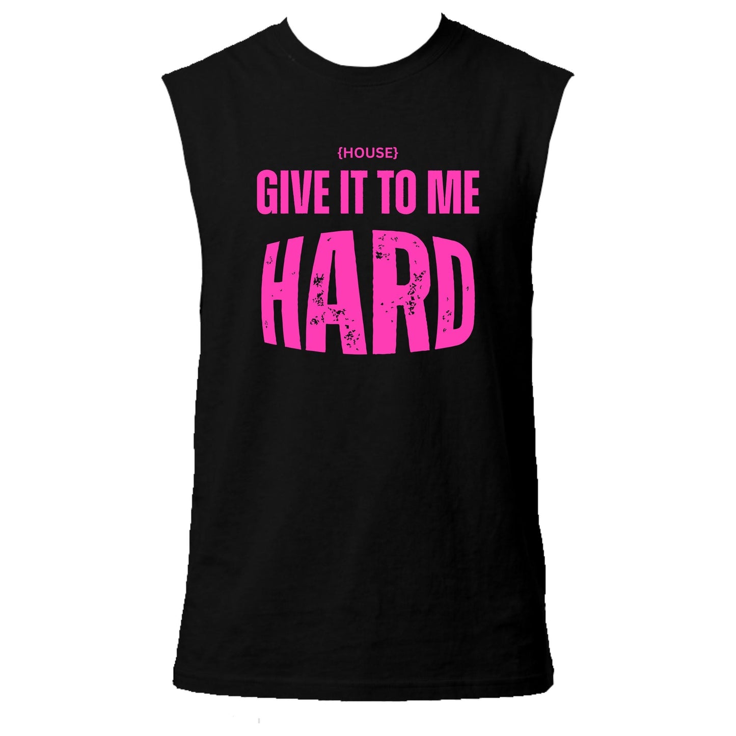 House Give It To Me Hard Neon UV Reactive Sleeveless Tshirt