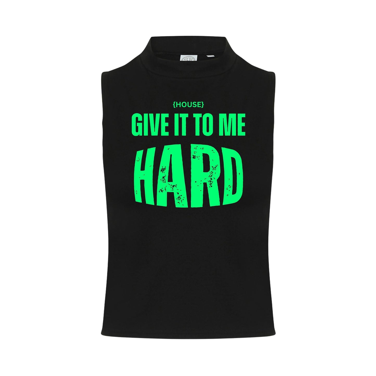 House Give It To Me Hard Neon UV Reactive Sleeveless Tshirt