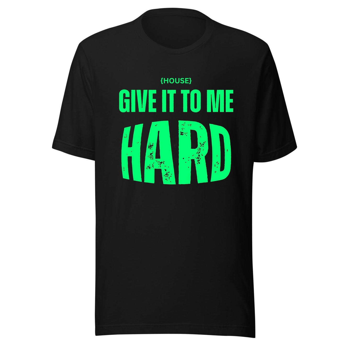 House Give It To Me Hard Neon UV Reactive Classic Short Sleeved Tshirt