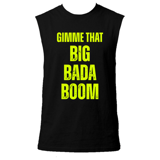 Gimme That Big Bada Boom Neon UV Reactive Sleeveless Tshirt