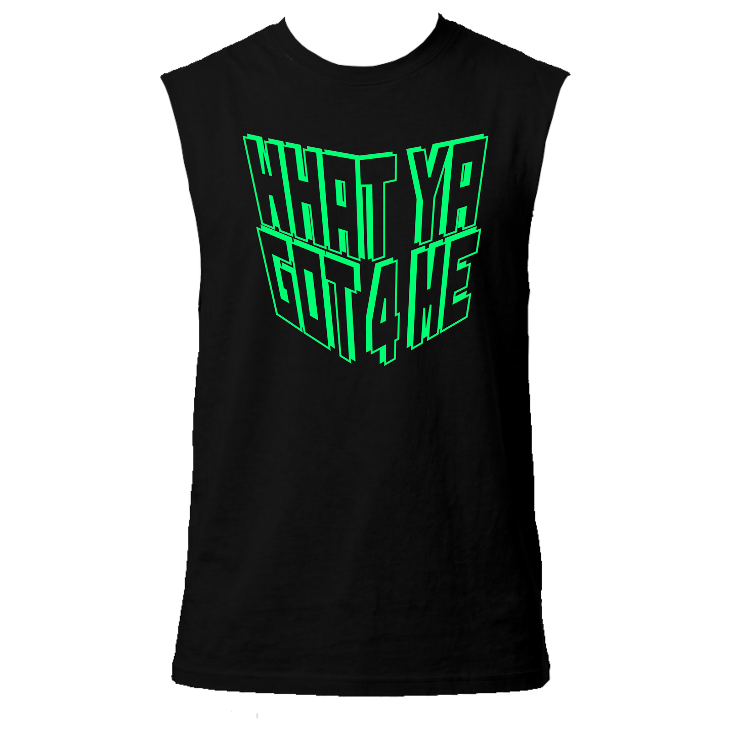 What Ya Got 4 Me Neon UV Reactive Sleeveless Tshirt