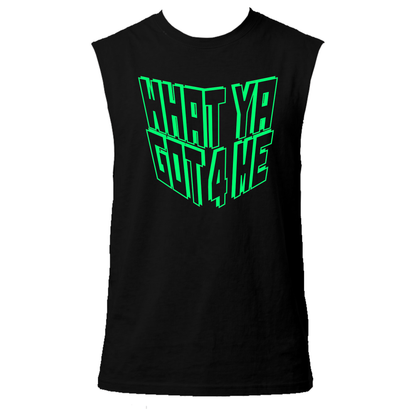What Ya Got 4 Me Neon UV Reactive Sleeveless Tshirt
