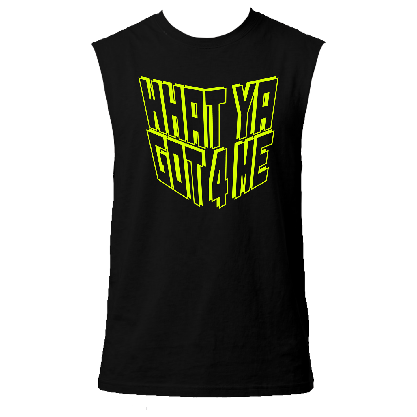What Ya Got 4 Me Neon UV Reactive Sleeveless Tshirt